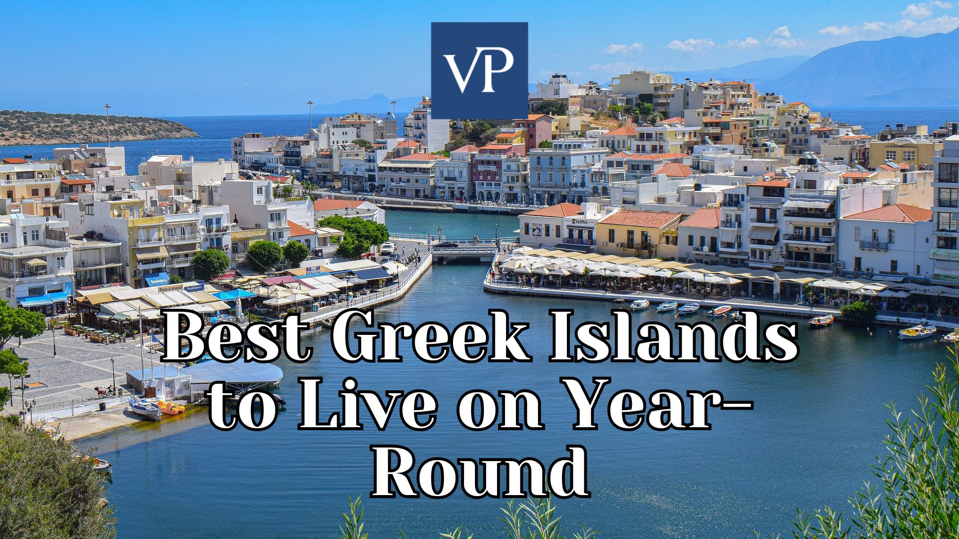 Best Greek Islands to Live on Year-Round: Discover Your Dream Place To Live