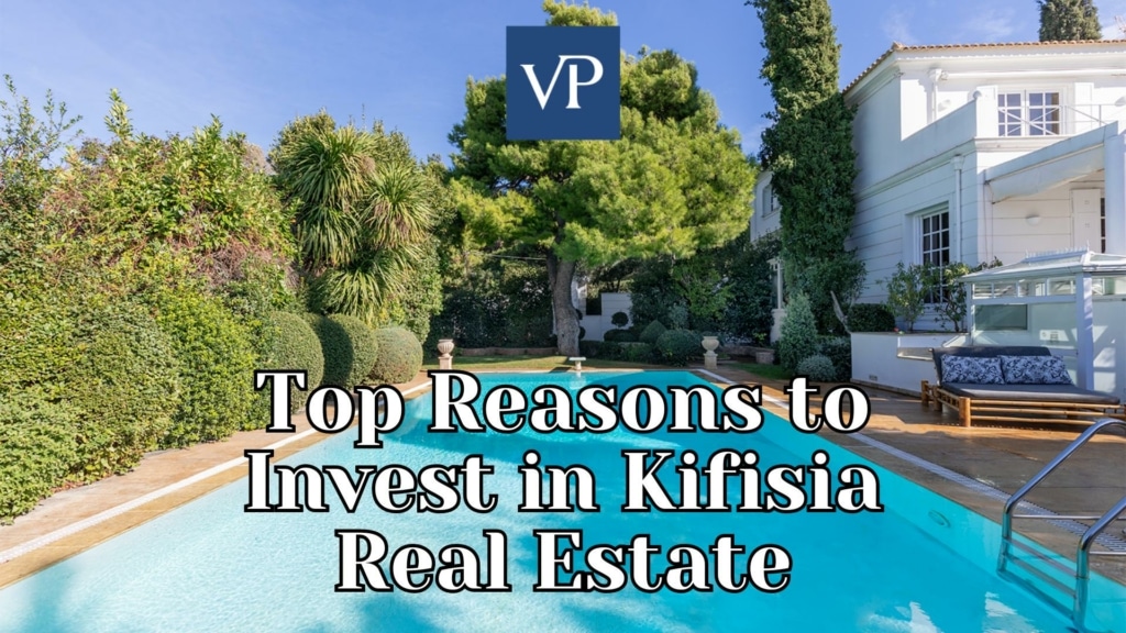 Top Reasons to Invest in Kifisia Real Estate